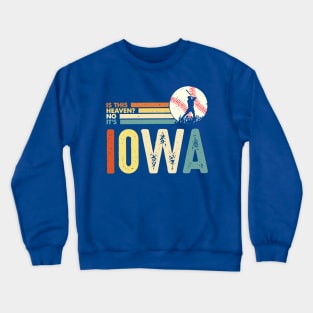 Is This Heaven No It’s Iowa 2 Crewneck Sweatshirt